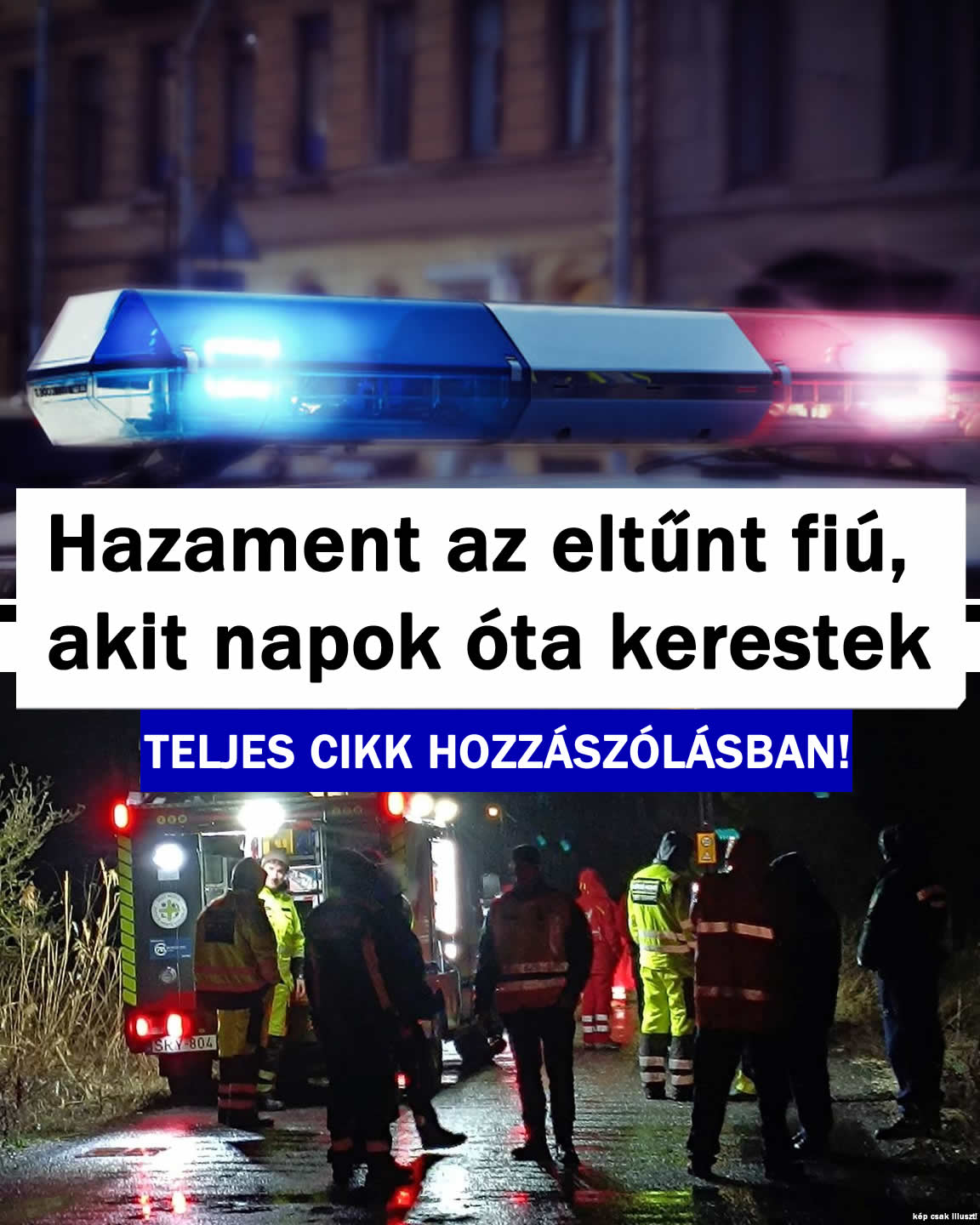 Hazament az eltűnt fiú akit napok óta kerestek