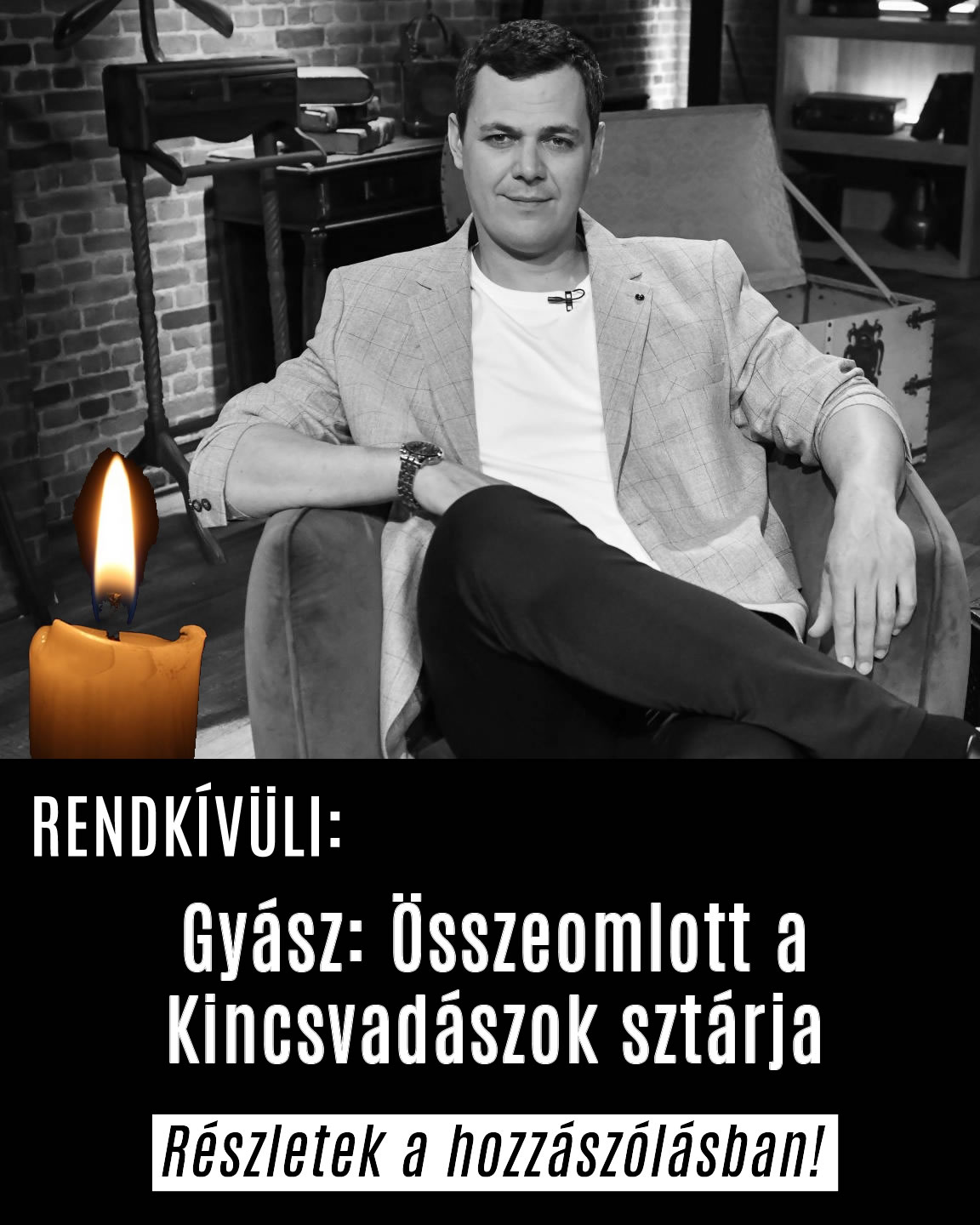 Gyász: Összeomlott a Kincsvadászok sztárja