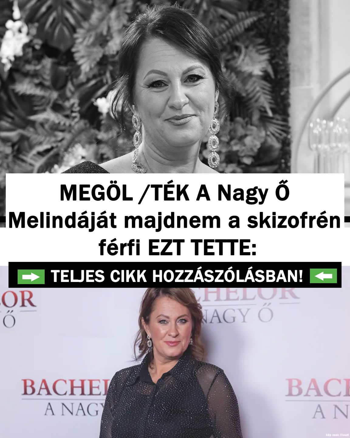 MEGÖL /TÉK A Nagy Ő Melindáját majdnem a skizofrén EZT TETTE: