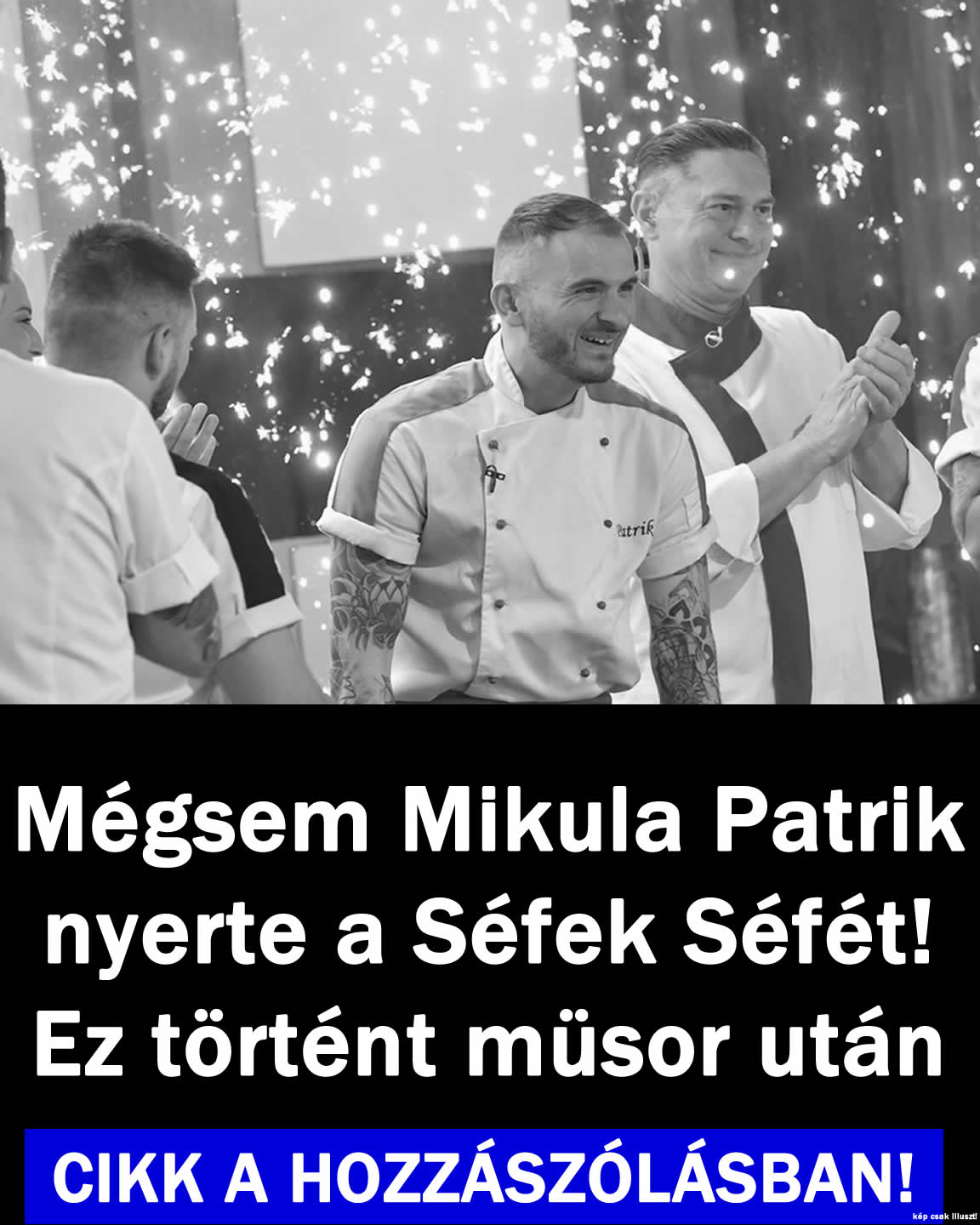 Mégsem Mikula Patrik nyerte a Séfek Séfét! Hanem Ő: