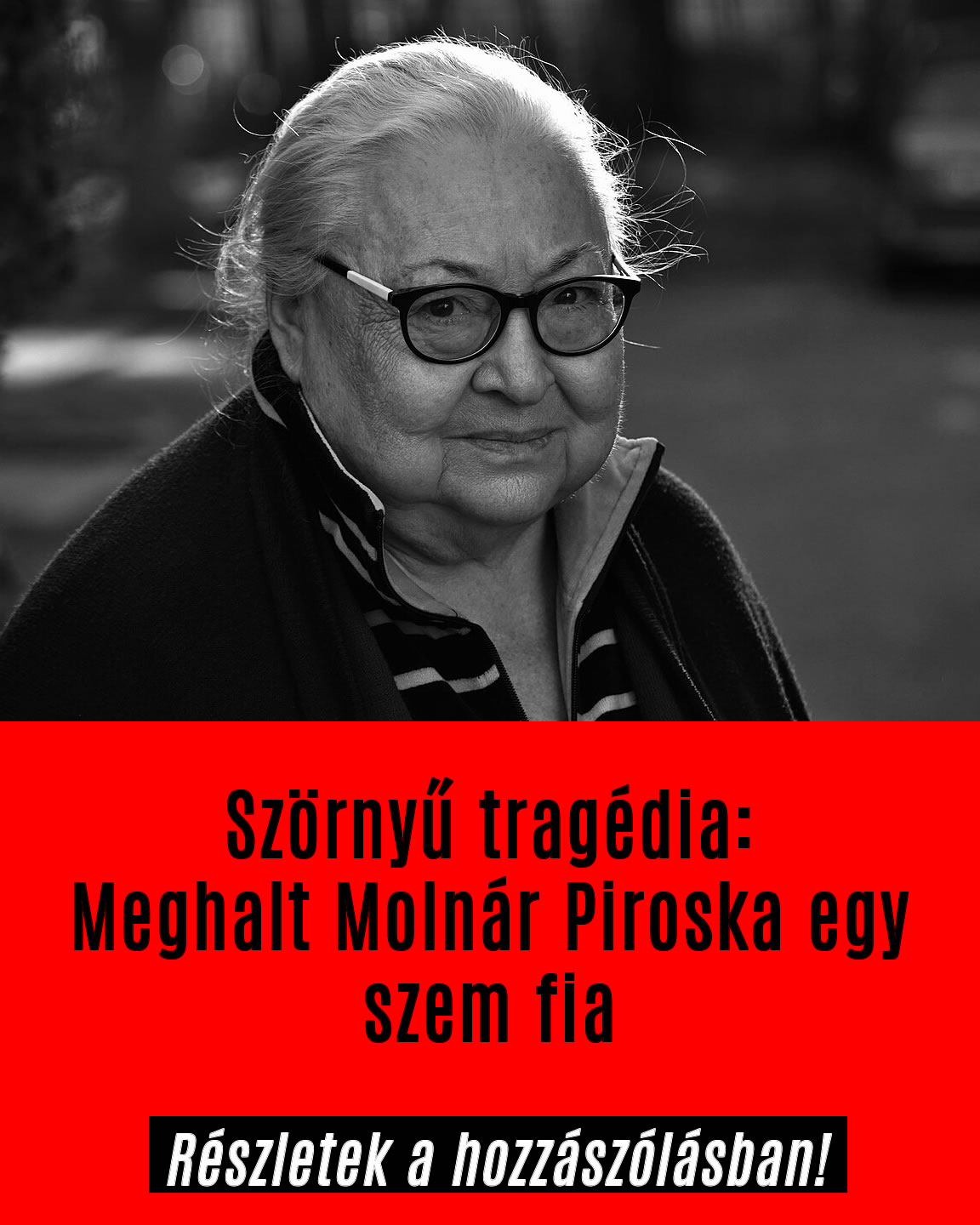 Meghalt Molnár Piroska egy szem fia