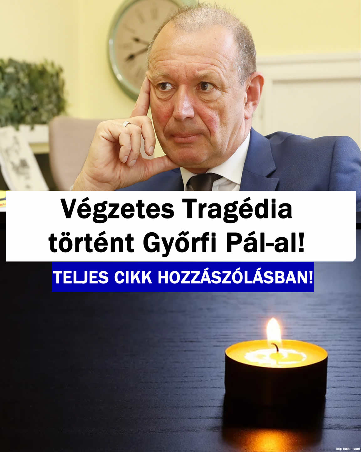 Végzetes tragédia történt Győrfi Pál-al!