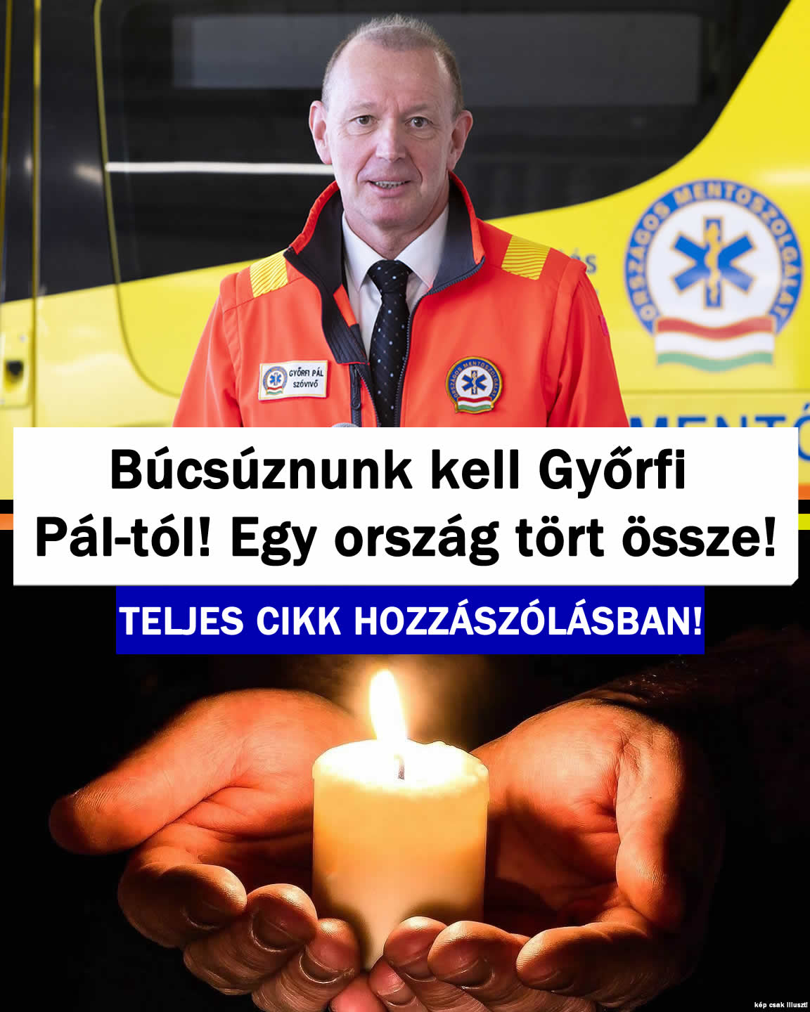 Búcsúznunk kell Győrfi  Pál-tól! Egy ország tört össze!