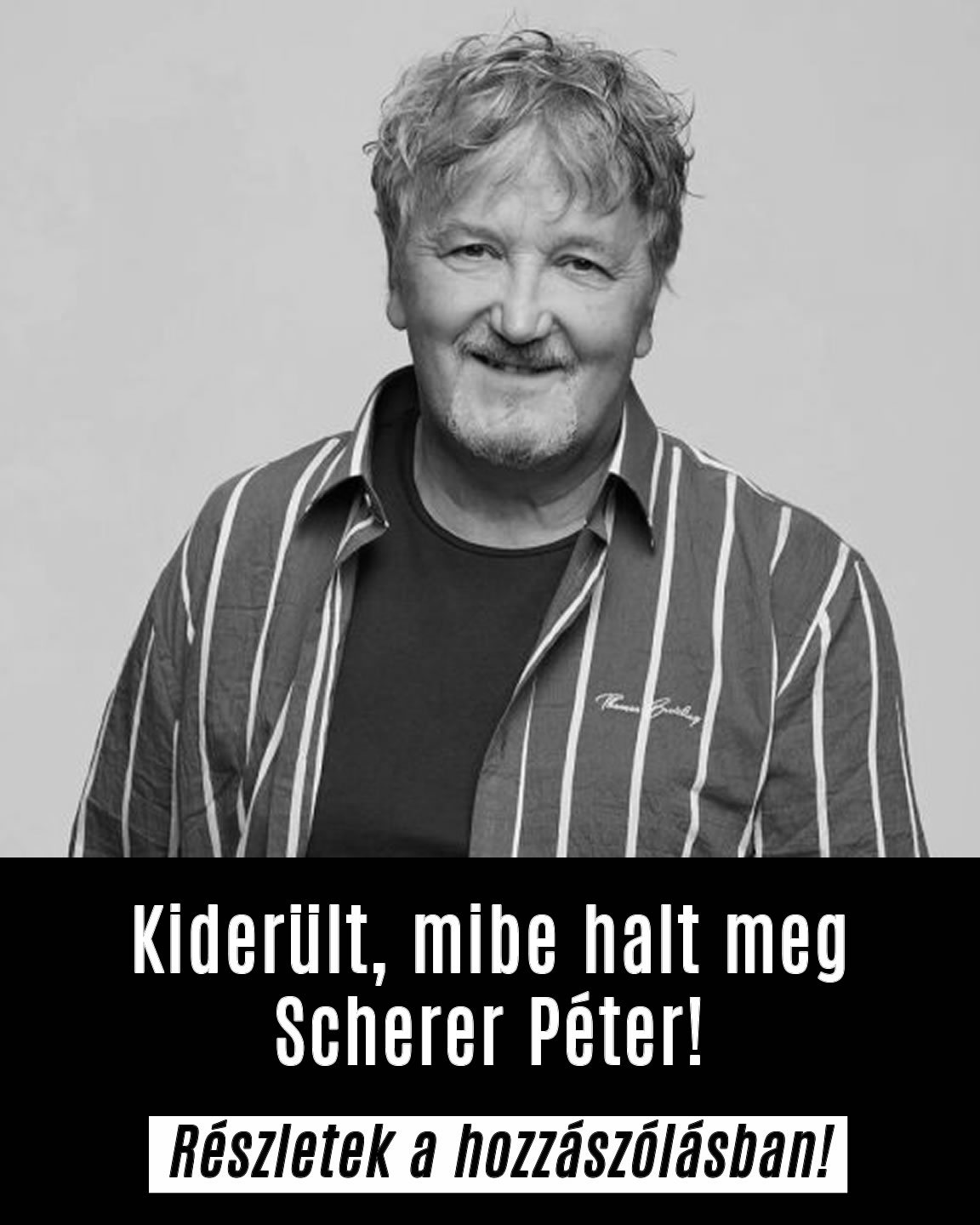 Kiderült, mibe halt meg Scherer Péter!