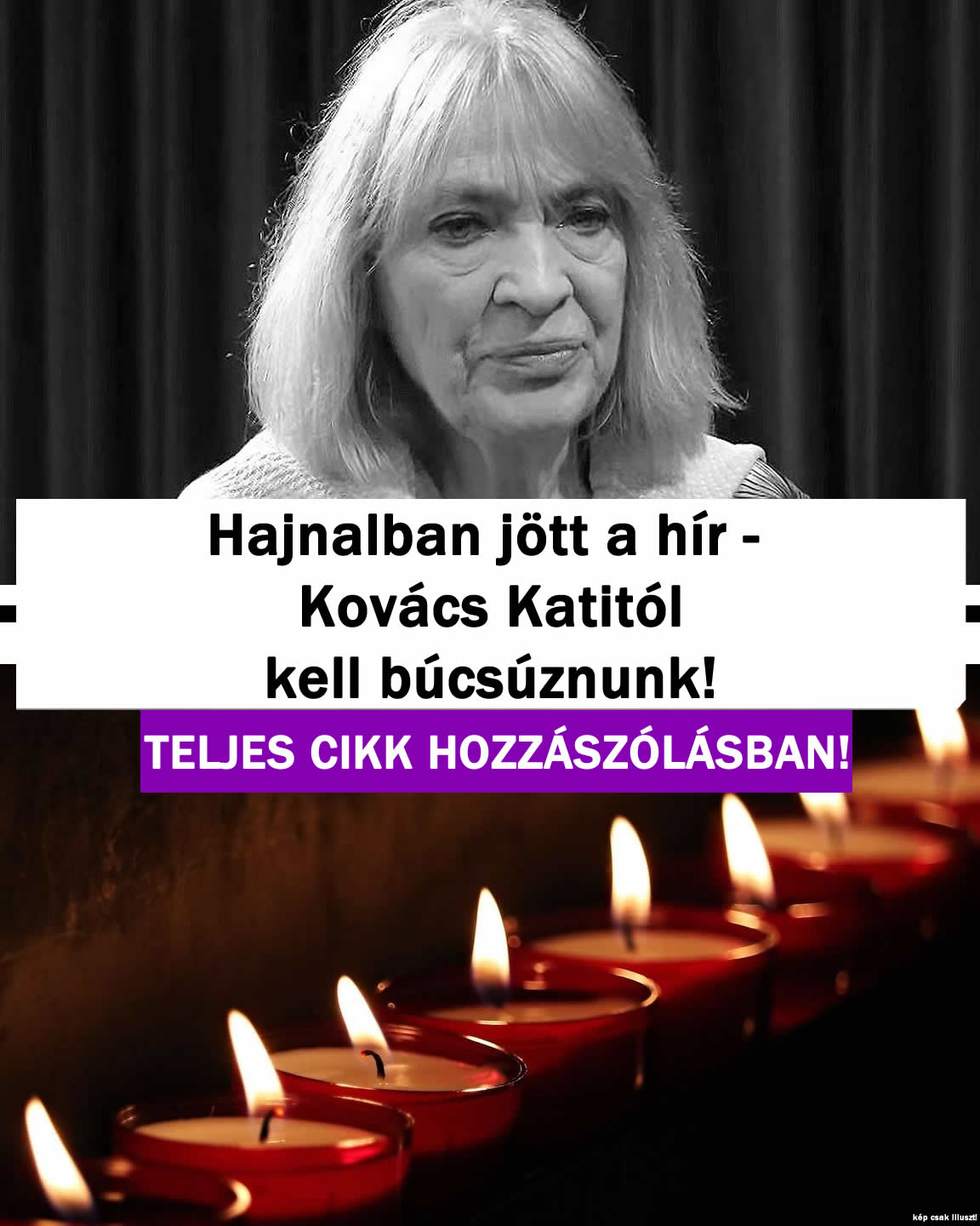 Hajnalban jött a hír Kovács Katitól kell búcsúznunk!