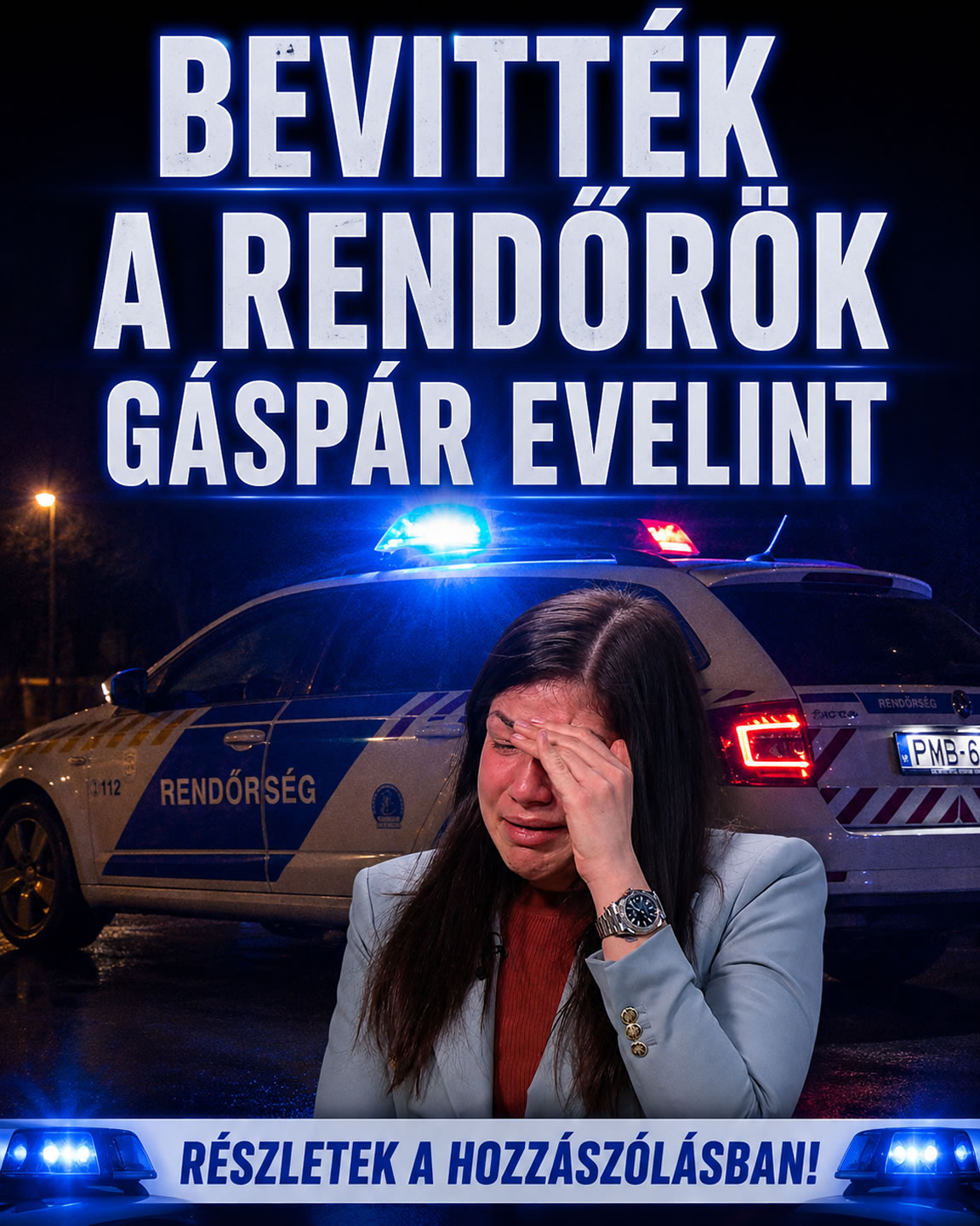 Bevitték a rendőrök Gáspár Evelint