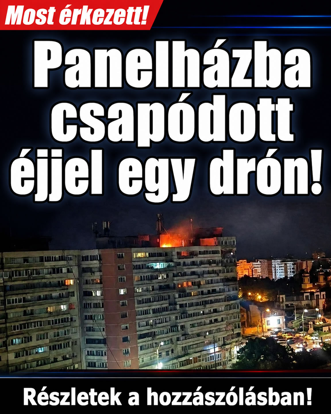 Panelházba csapódott éjjel egy drón!