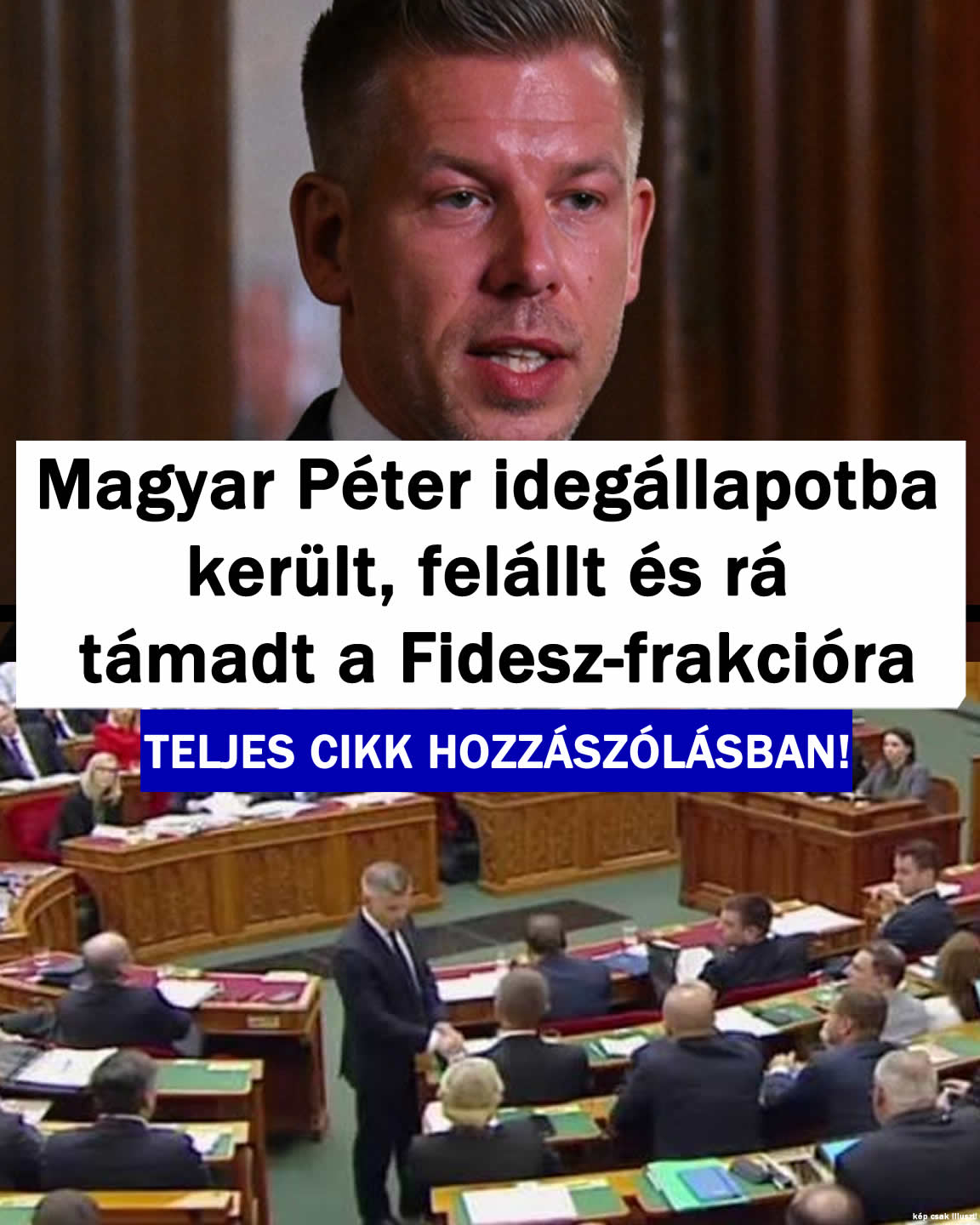 Magyar Péter idegállapotba került, felállt és rá tám/adt a Fidesz-re