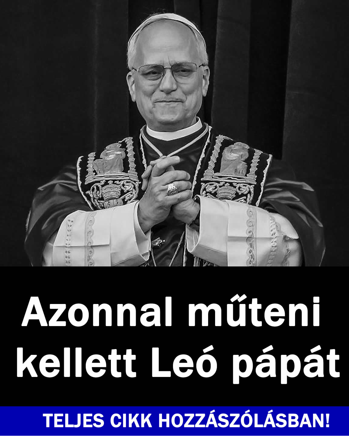 Azonnal műteni kellett Leó pápát