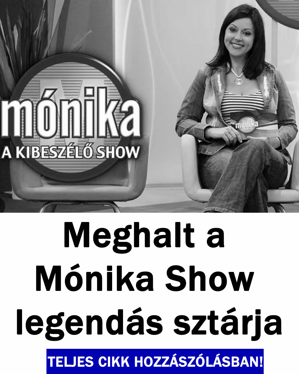 Meghalt a Mónika Show legendás sztárja
