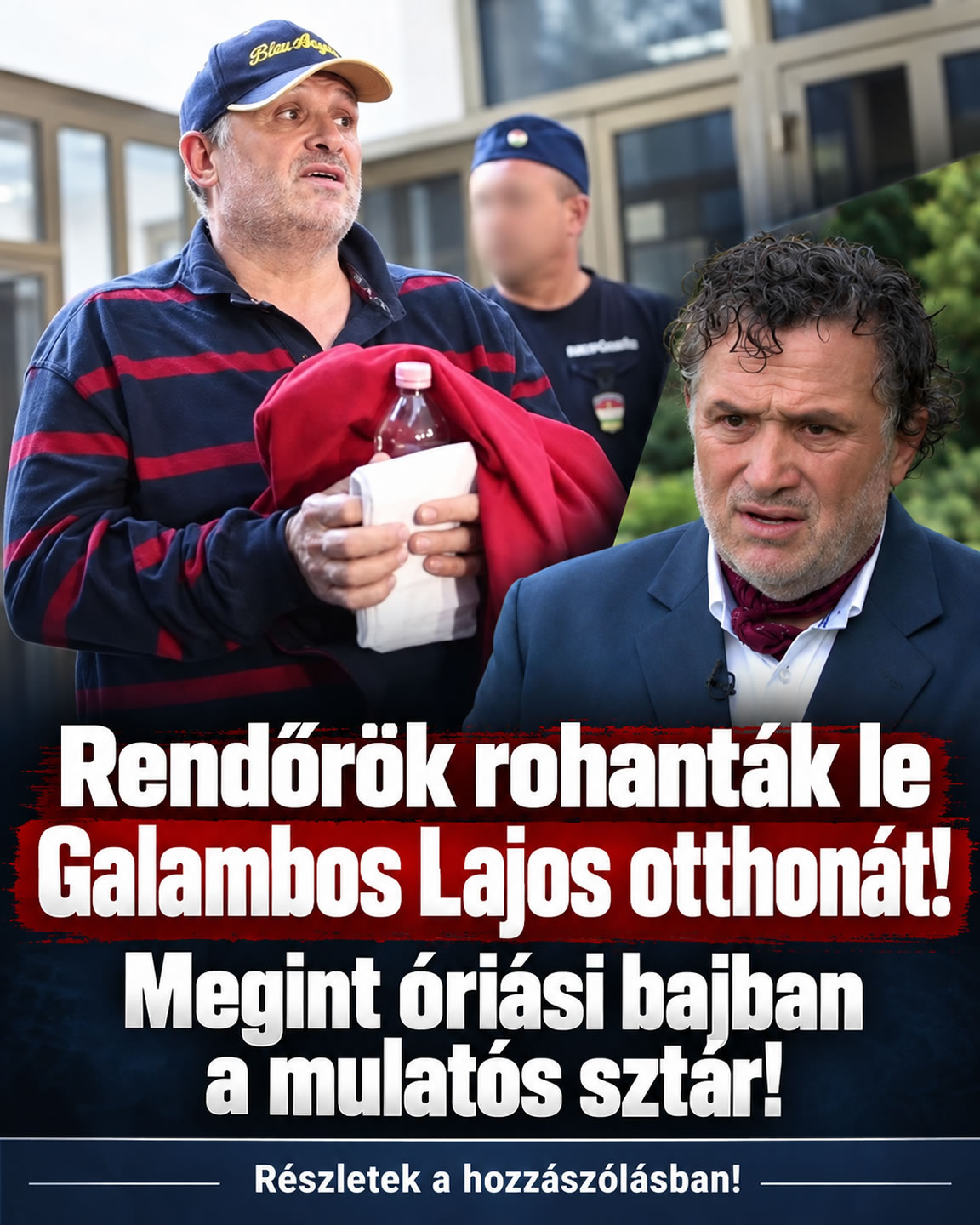 Rendőrök rohanták le Galambos Lajos otthonát!